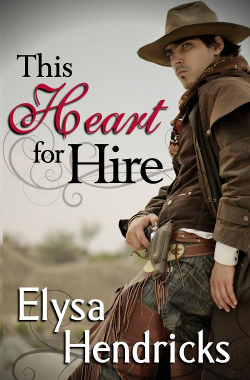 Cover of the book This Heart For Hire by Elysa Hendricks, Elysa Hendricks