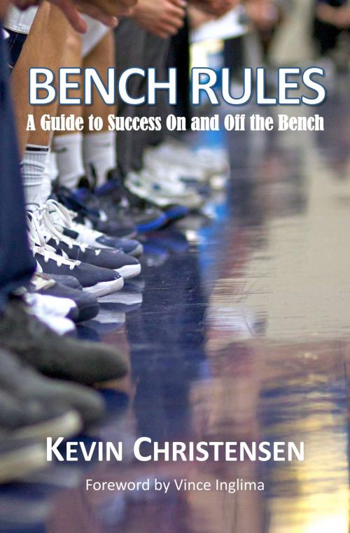 Cover of the book Bench Rules: A Guide to Success On and Off the Bench by Kevin Christensen, Kevin Christensen
