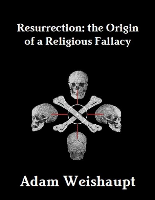 Cover of the book Resurrection: The Origin of a Religious Fallacy by Adam Weishaupt, Mike Hockney