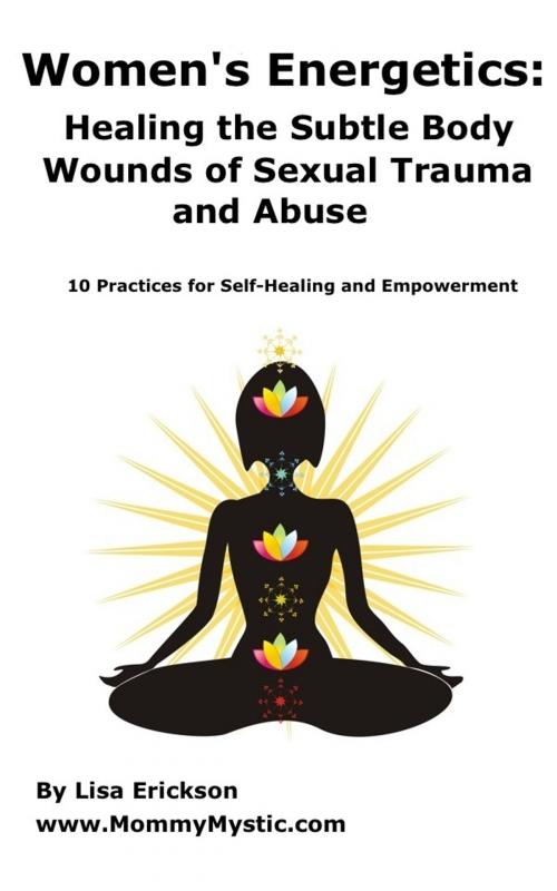 Cover of the book Women's Energetics: Healing the Subtle Body Wounds of Sexual Trauma and Abuse by Lisa Erickson, Lisa Erickson