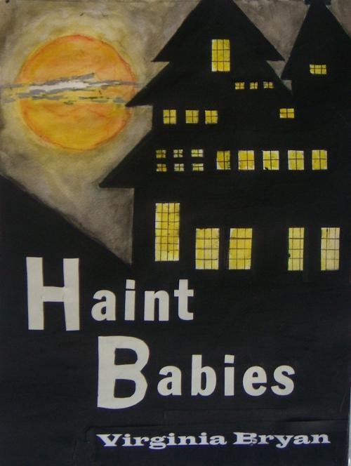 Cover of the book Haint Babies by Virginia Bryan, Virginia Bryan