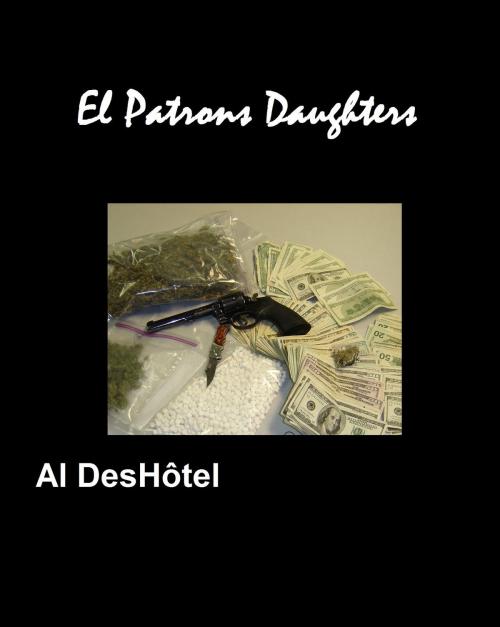 Cover of the book El Patrons Daughters by Al DesHôtel, Al DesHôtel