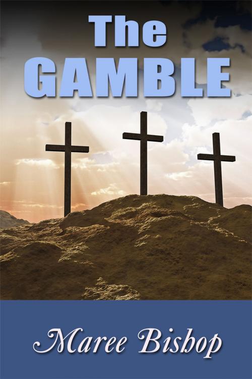 Cover of the book The Gamble by Maree Bishop, Maree Bishop