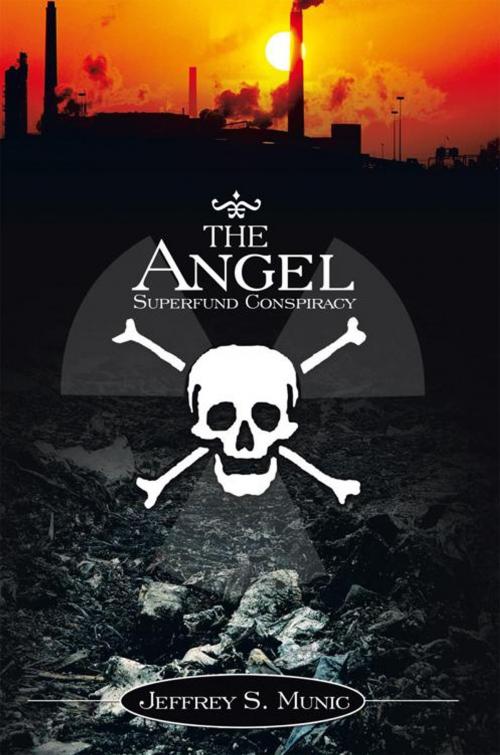 Cover of the book The Angel Superfund Conspiracy by Jeffrey S. Munic, AuthorHouse