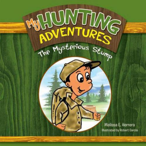 Cover of the book My Hunting Adventures by Melissa E. Herrera, Xlibris US