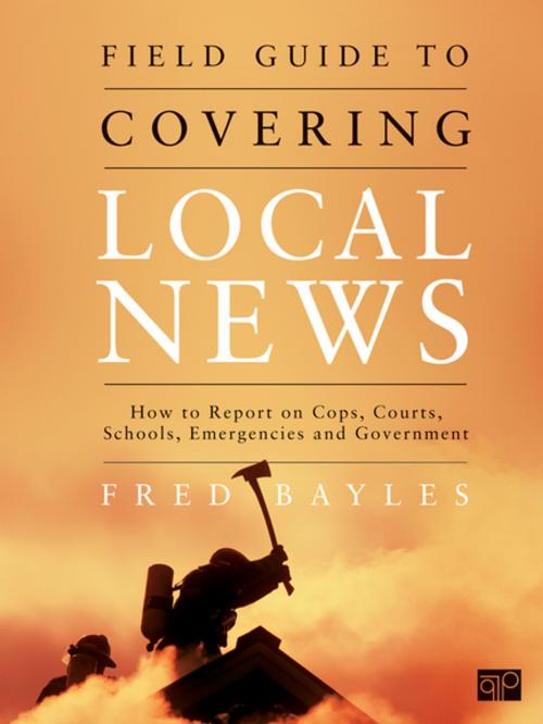 Cover of the book Field Guide to Covering Local News by Fred Bayles, SAGE Publications