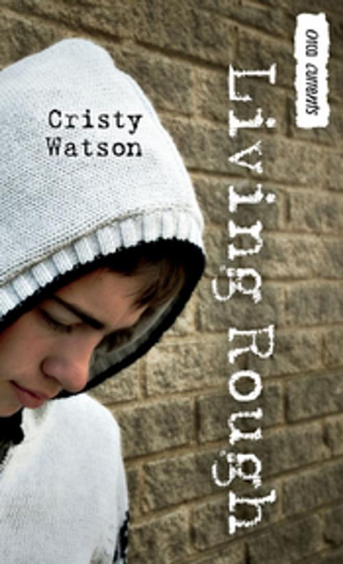 Cover of the book Living Rough by Cristy Watson, Orca Book Publishers