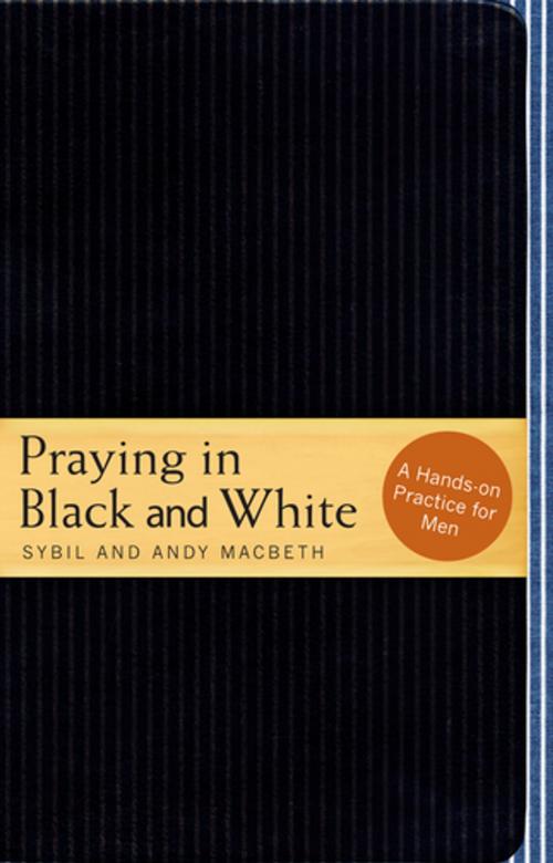 Cover of the book Praying in Black and White: A Hands-on Practice for Men by Sybil Macbeth, Andy Macbeth, Paraclete Press