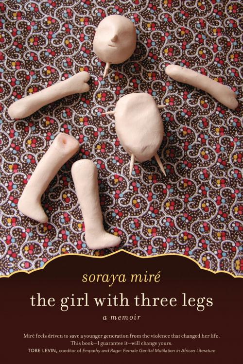 Cover of the book The Girl with Three Legs by Soraya Miré, Chicago Review Press