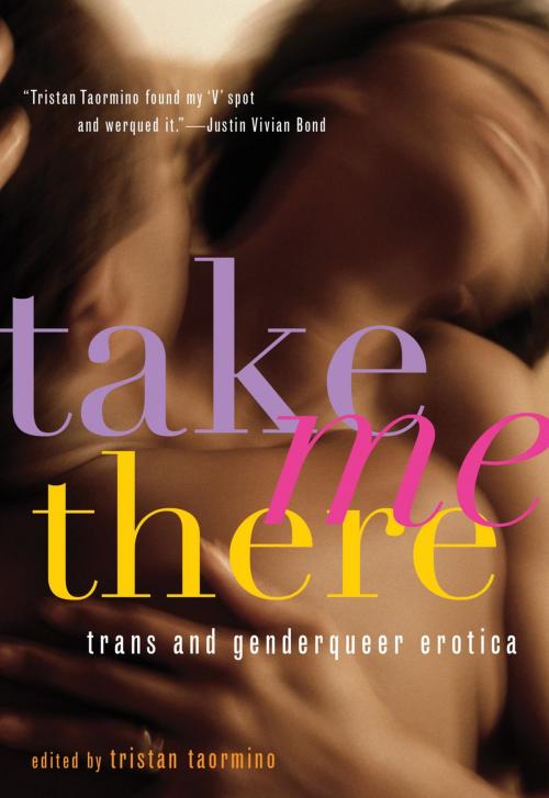 Cover of the book Take Me There by , Cleis Press