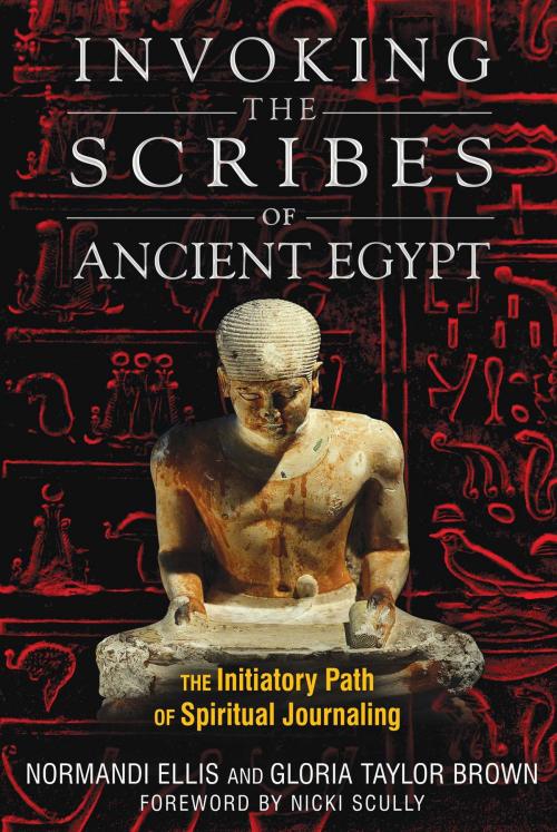 Cover of the book Invoking the Scribes of Ancient Egypt by Normandi Ellis, Gloria Taylor Brown, Inner Traditions/Bear & Company