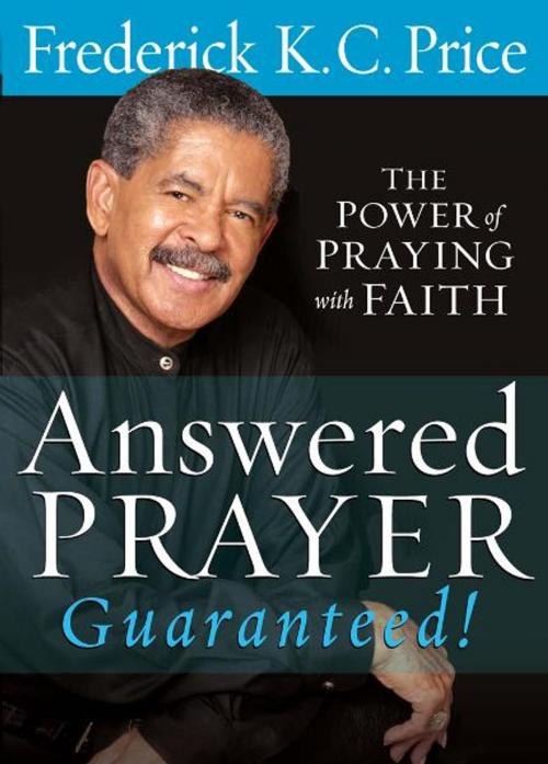 Cover of the book Answered Prayer Guaranteed! by Frederick KC Price, Charisma House