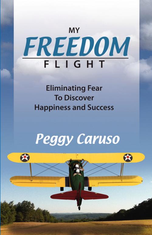 Cover of the book My Freedom Flight by Peggy Caruso, FastPencil, Inc.