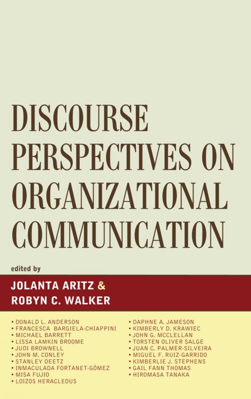 Cover of the book Discourse Perspectives on Organizational Communication by Jolanta Artiz, Robyn C. Walker, Donald L. Anderson, Jolanta Aritz, Francessca Bargiela-Chiappini, Micheal Barrett, Lissa L. Broome, Judi Brownwell, John Conley, Stanely Deetz, Misa Fujio, Loizos Heracleous, Daphne Jameson, Kimberly D. Krawiec, John McClellan, Juan Carlos Palmer-Silveria, Miguel F. Ruiz-Garrido, Torsten Oliver Salge, Kimberlie Stephens, Hiromasa Tanaka, Gail Fann Thomas, Fairleigh Dickinson University Press