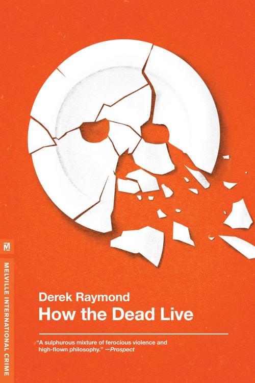 Cover of the book How the Dead Live by Derek Raymond, Melville House