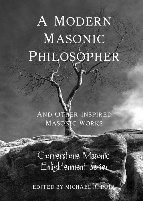 Cover of the book A Modern Masonic Philosopher by Michael R. Poll, Cornerstone Book Publishers