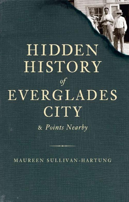 Cover of the book Hidden History of Everglades City and Points Nearby by Maureen Sullivan-Hartung, The History Press