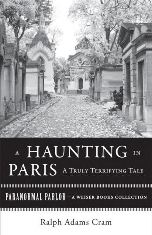 Cover of the book A Haunting in Paris, A Truly Terrifying Tale by Cram, Ralph Adams, Ventura, Varla, Red Wheel Weiser