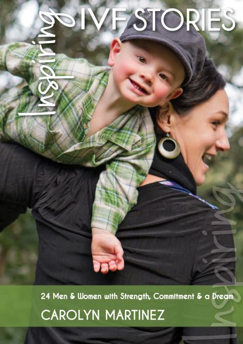 Cover of the book Inspiring IVF Stories by Carolyn Martinez, BookBaby