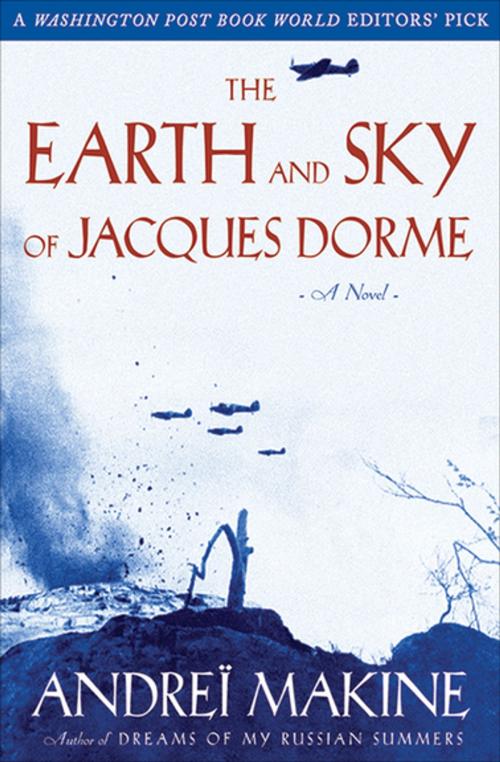 Cover of the book The Earth and Sky of Jacques Dorme by Andreï Makine, Skyhorse Publishing