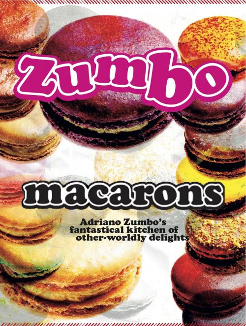 Cover of the book Zumbo: Macarons by Adriano Zumbo, Allen & Unwin