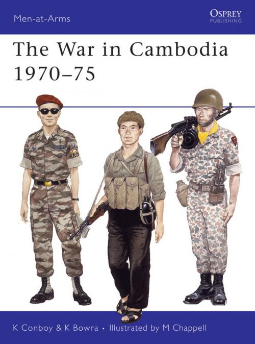 Cover of the book The War in Cambodia 1970–75 by Kenneth Conboy, Ken Bowra, Bloomsbury Publishing