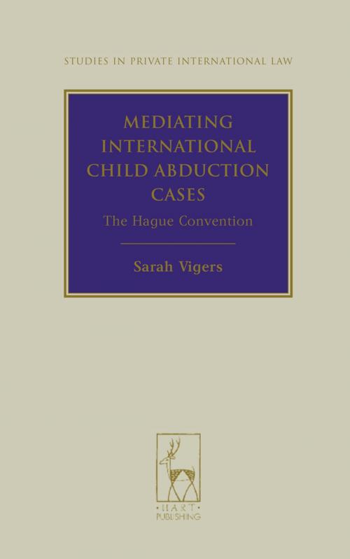 Cover of the book Mediating International Child Abduction Cases by Sarah Vigers, Bloomsbury Publishing