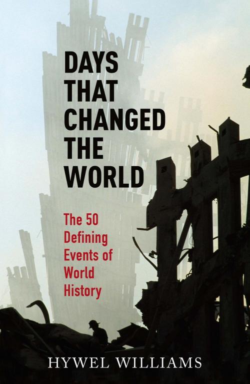 Cover of the book Days That Changed the World by Hywel Williams, Quercus Publishing