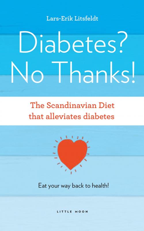 Cover of the book Diabetes? No Thanks by Lars-Erik Litsfeldt, Little Moon Publishing