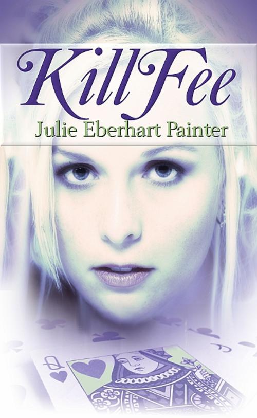 Cover of the book Kill Fee by Julie Eberhart Painter, Champagne Book Group