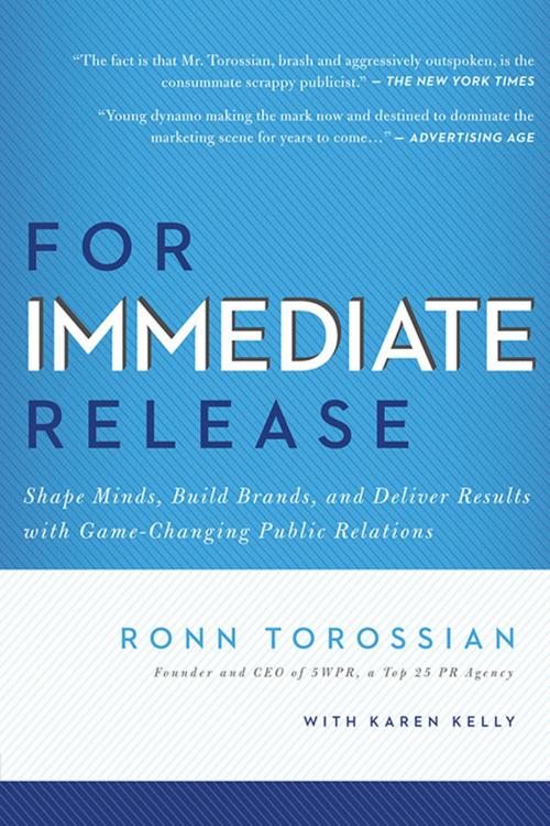 Cover of the book For Immediate Release by Ronn Torossian, BenBella Books, Inc.