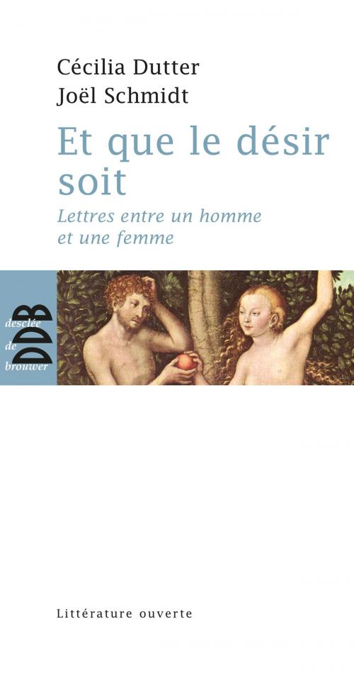 Cover of the book Et que le désir soit by Joël Schmidt, Cécilia Dutter, Desclée De Brouwer