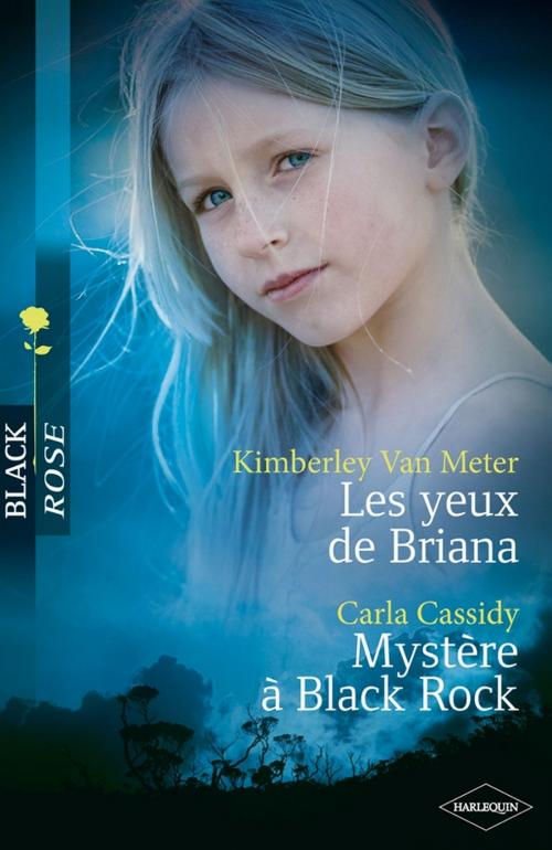 Cover of the book Les yeux de Briana - Mystère à Black Rock by Kimberly Van Meter, Carla Cassidy, Harlequin