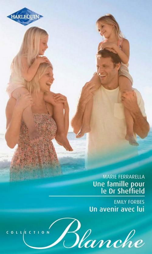 Cover of the book Une famille pour le Dr Sheffield - Un avenir avec lui by Marie Ferrarella, Emily Forbes, Harlequin