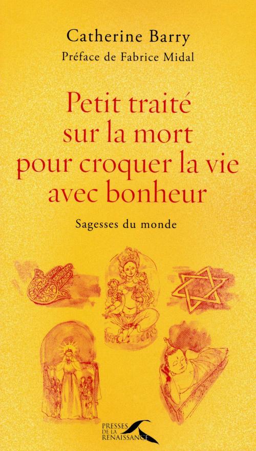 Cover of the book Petit traité sur la mort pour croquer la vie avec bonheur by Fabrice MIDAL, Catherine BARRY, Place des éditeurs