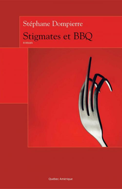 Cover of the book Stigmates et BBQ by Stéphane Dompierre, Québec Amérique