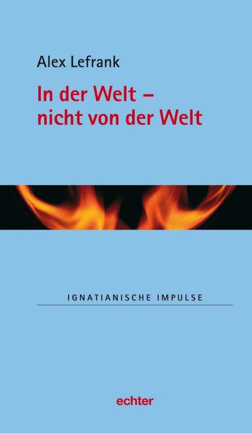 Cover of the book In der Welt - nicht von der Welt by Alex Lefrank, Echter