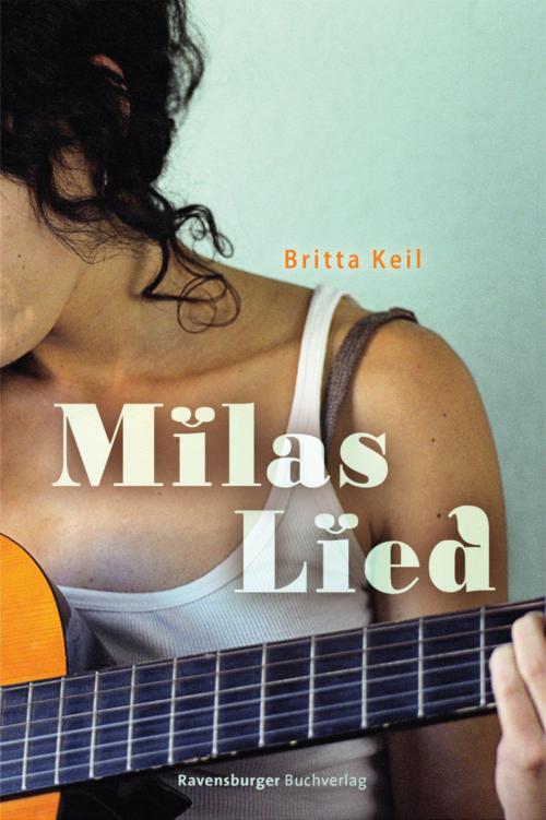 Cover of the book Milas Lied by Britta Keil, Ravensburger Buchverlag