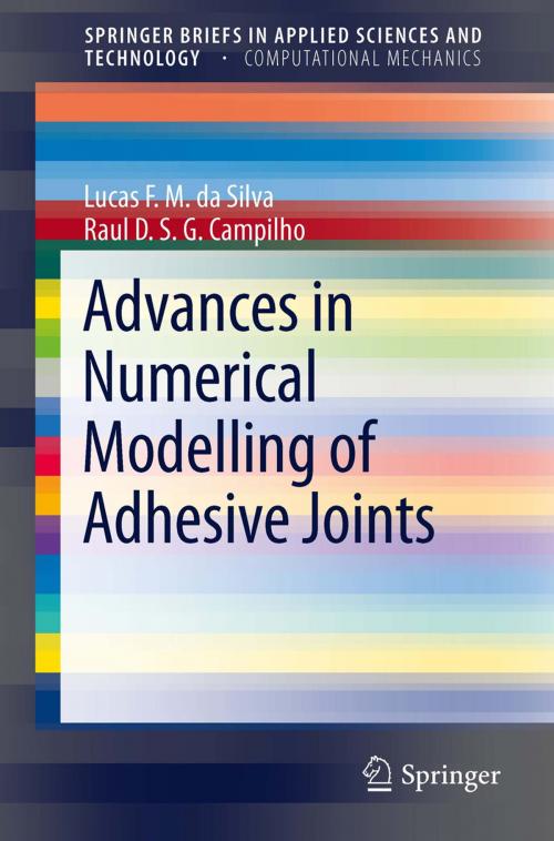 Cover of the book Advances in Numerical Modeling of Adhesive Joints by Lucas Filipe Martins da Silva, Raul D. S. G. Campilho, Springer Berlin Heidelberg