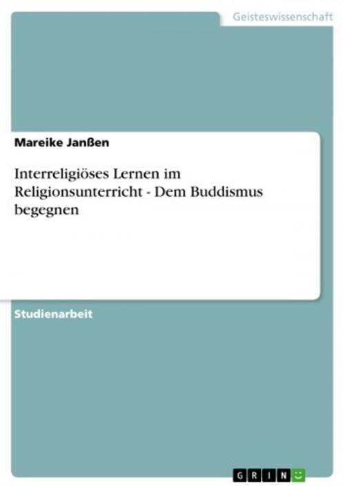 Cover of the book Interreligiöses Lernen im Religionsunterricht - Dem Buddismus begegnen by Mareike Janßen, GRIN Verlag