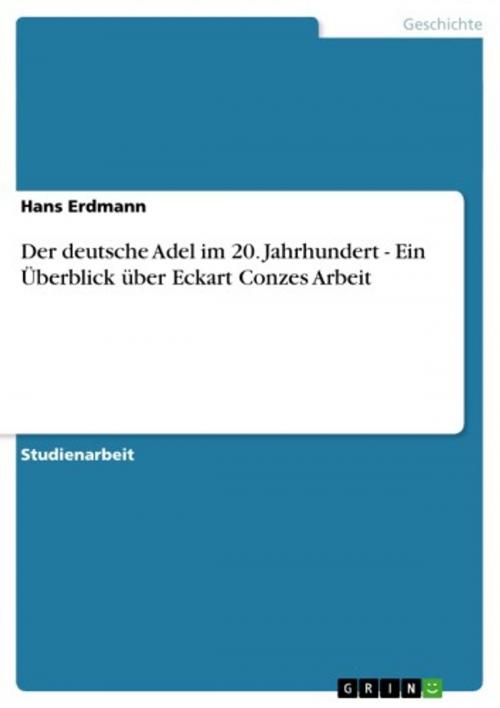 Cover of the book Der deutsche Adel im 20. Jahrhundert - Ein Überblick über Eckart Conzes Arbeit by Hans Erdmann, GRIN Verlag