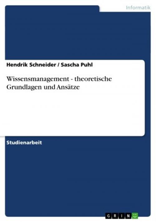 Cover of the book Wissensmanagement - theoretische Grundlagen und Ansätze by Hendrik Schneider, Sascha Puhl, GRIN Verlag