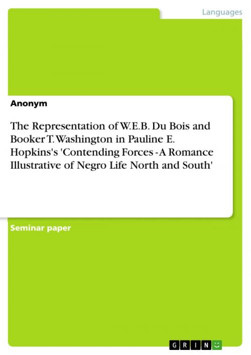 Cover of the book The Representation of W.E.B. Du Bois and Booker T. Washington in Pauline E. Hopkins's 'Contending Forces - A Romance Illustrative of Negro Life North and South' by Anonymous, GRIN Verlag