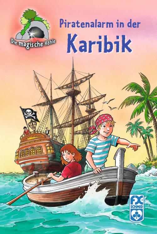 Cover of the book Die magische Höhle - Piratenalarm in der Karibik by Mathias Metzger, F.X. Schmid