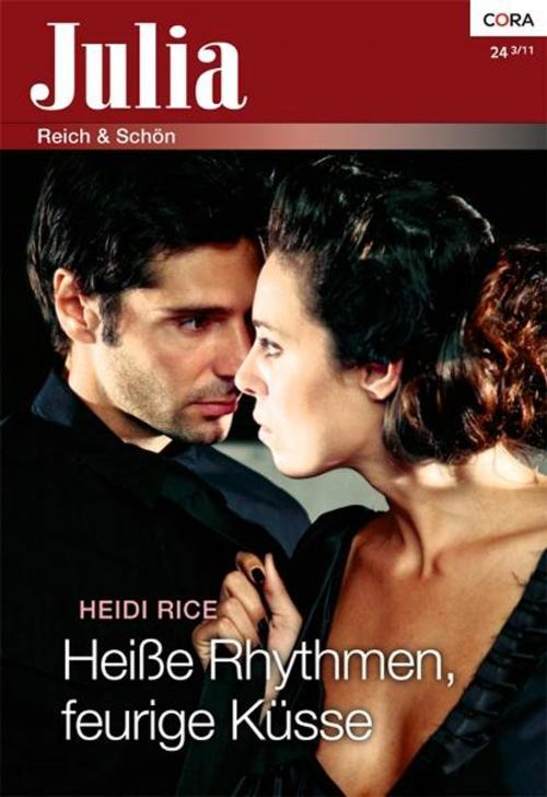 Cover of the book Heiße Rhythmen, feurige Küsse by HEIDI RICE, CORA Verlag