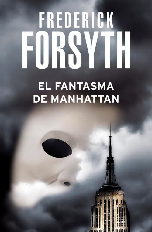 Cover of the book El fantasma de Manhattan by Frederick Forsyth, Penguin Random House Grupo Editorial España