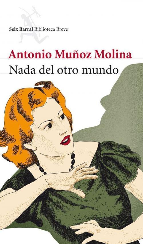 Cover of the book Nada del otro mundo by Antonio Muñoz Molina, Grupo Planeta