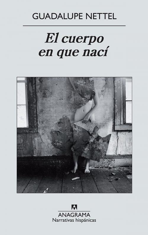 Cover of the book El cuerpo en que nací by Guadalupe Nettel, Editorial Anagrama