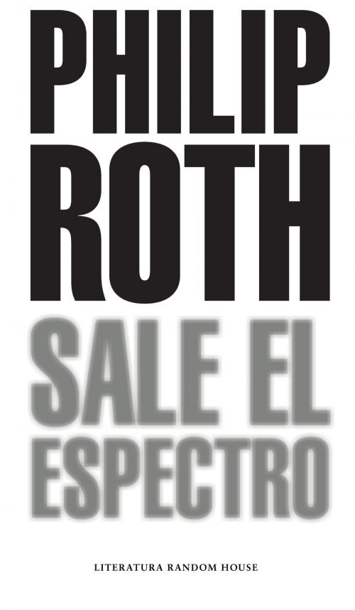 Cover of the book Sale el espectro by Philip Roth, Penguin Random House Grupo Editorial España