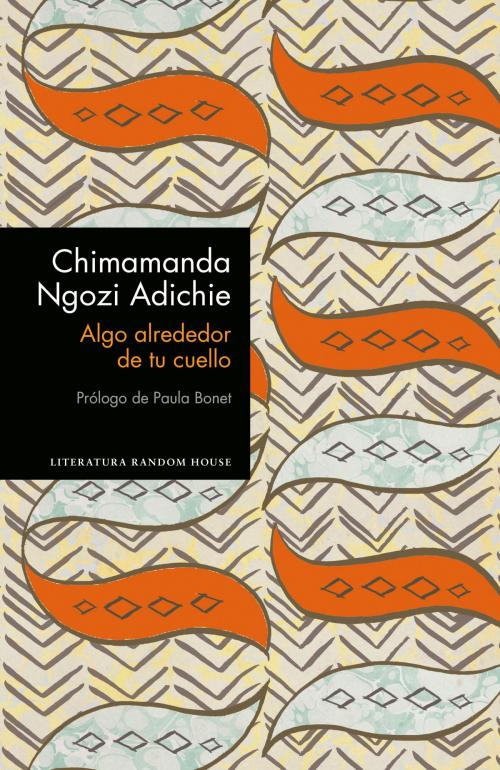 Cover of the book Algo alrededor de tu cuello (edición especial limitada) by Chimamanda Ngozi Adichie, Penguin Random House Grupo Editorial España